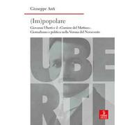 (Im)popolare. Giovanni Uberti e il «Corriere del Mattino», giornalismo e politica nella Verona del Novecento