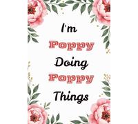 I'm Poppy Doing Poppy Things: Personalized Lined Notebook & Creative Journal for Women and Girls | Cute Custom Name Gift for Writing and Planning