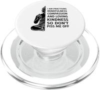 I'm Practicing Compassion So Don't Piss Me Off Yoga humor PopSockets PopGrip per MagSafe