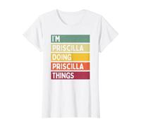 I'm Priscilla Doing Priscilla Things Divertente Personalizzato Maglietta con Stampa Grafica Economica, Donna, Bianco, XL