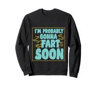 I'm Probably Gonna Fart Soon Avvertenza dei battute sul gas Felpa