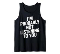 I'm Probably Not Listening To You Citazioni sarcastiche - Canotta