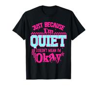 I'm Quiet But Not Okay Quote Design Funny Maglietta