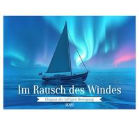 Im Rausch des Windes (Wandkalender 2026 DIN A4 quer), CALVENDO Monatskalender: Ein visueller Streifzug durch die faszinierende Welt windgetriebener ... vereinen sich Freiheit, Dynamik und Ästhetik.