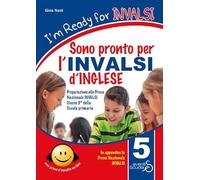 I'm ready for INVALSI. Sono pronto per l'INVALSI di inglese. Preparazione alla prova nazionale invalsi classe 5ª scuola primaria. Con espansione online