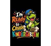 I'm Ready to Crush Kindergarten: 6x9 Lined Funny First day of kindergarten Notebook, 120 Pages For Young children learning to write | Classroom and teacher Gifts Idea