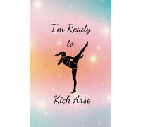 I'm Ready To Kick Arse A5 Notebook: 200 page lined A5 notebook with different covers to choose from