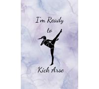 I'm Ready To Kick Arse A5 Notebook: 200 page lined A5 notebook with different covers to choose from