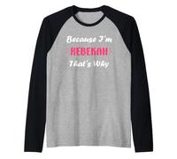 I'm Rebekah That's Why Funny Quote Personalized Name Rebekah Maglia con Maniche Raglan
