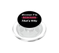 I'm Rebekah That's Why funny quote personalized name Rebekah PopSockets PopGrip per MagSafe