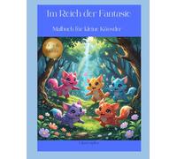 Im Reich der Fantasie: Malbuch für kleine Künstler