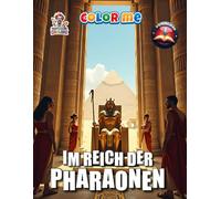 Im Reich der Pharaonen - Malbuch: Ägyptens Geheimnisse - Ein detailreiches Malbuch über das Reich der Pharaonen mit 75 Seiten