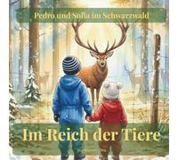 Im Reich der Tiere: Pedro und Sofia im Schwarzwald