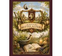 Im Reich des Mittelalters Band 1: Mit der Kräuterkundigen