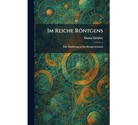 Im Reiche Röntgens: Eine EinfÃ1/4hrung in Die Röntgentechnick