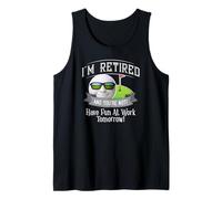 I'M RETIRED AND YOU'RE NOT GOLF SHIRT - HAVE FUN WORK Smile Canotta