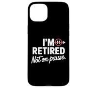 I'm Retired Not On pause - Funny Retirement Men Women Custodia per iPhone 15 Plus