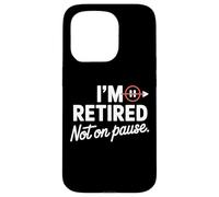I'm Retired Not On pause - Funny Retirement Men Women Custodia per iPhone 15 Pro