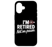 I'm Retired Not On pause - Funny Retirement Men Women Custodia per iPhone 16