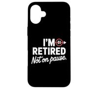 I'm Retired Not On pause - Funny Retirement Men Women Custodia per iPhone 16 Plus