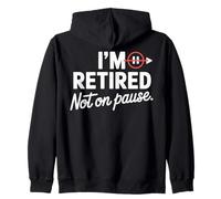 I'm Retired Not On Pause - Funny Retirement Men Women Felpa con Cappuccio