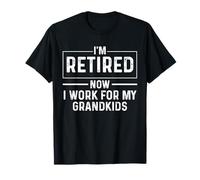 I'm Retired Now I Work For My Grandkids Funny Retirement Maglietta