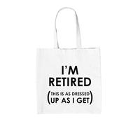 I'M Retired,This Is Come Vestito Up As I Get - Borsa Tote IN Tela - Oap Retiring
