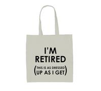 I'M Retired,This Is Come Vestito Up As I Get - Borsa Tote IN Tela - Oap Retiring