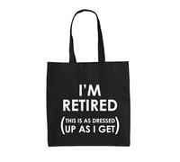 I'M Retired,This Is Come Vestito Up As I Get - Borsa Tote IN Tela - Oap Retiring