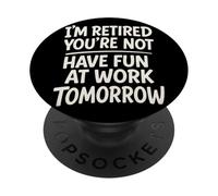 I'm Retired You're Not Funny Pensionamento Famiglia Pensionato Papà PopSockets PopGrip Adesivo