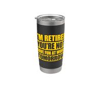 I'm retired you're not have fun at work tomorrow Bicchiere termico in acciaio inox doppia parete