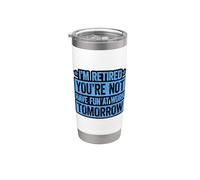 I'm retired you're not have fun at work tomorrow Bicchiere termico in acciaio inox doppia parete