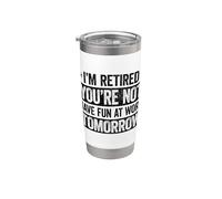 I'm retired you're not have fun at work tomorrow Bicchiere termico in acciaio inox doppia parete