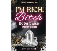 I'M RICH, BITCH: 100 Days to Wealth Companion Workbook