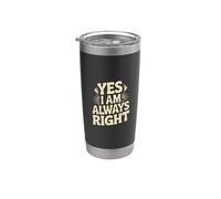 I'm Right Quote Always Right Yes I Am Always Right Sarcastico Bicchiere termico in acciaio inox doppia parete