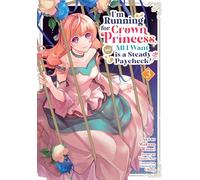 I'm Running for Crown Princess, but All I Want is a Steady Paycheck! (Manga) Vol. 3