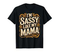 I'm Sassy Like My Mama Attitude Vibes personalità - Maglietta