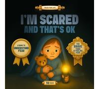I'M SCARED AND THAT'S OK: A book to understand fear