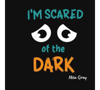 I'm Scared of the Dark: Bedtime Courage Story
