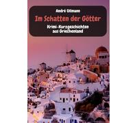 Im Schatten der Götter - Krimi-Kurzgeschichten aus Griechenland