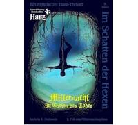 Im Schatten der Hexen 05. Mitternacht im Garten des Todes: Ein Harzer-Hexen-Stieg-Thriller