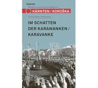 Im Schatten der Karawanken/Karavanke: Ein Reisefu¿hrer durch die braune Topografie von Kärnten/Koro¿ka