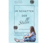 Im Schatten der Stille: Mein Weg in die Erkrankung