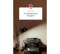 Im Schatten des Hungers. Life is a Story - story.one