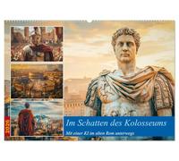 Im Schatten des Kolosseums (Wandkalender 2026 DIN A2 quer), CALVENDO Monatskalender: Tauche ein in die majestätische Pracht des alten Roms, wo die ... vergangener Zeiten auf die Gegenwart trifft.
