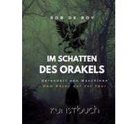 Im Schatten des Orakels: Gerendert von Maschinen. Dem Bösen auf der Spur