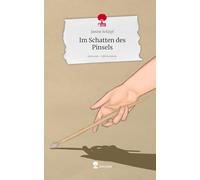 Im Schatten des Pinsels. Life is a Story - story.one
