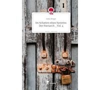 Im Schatten eines Systems: Der Patriarch _Vol. 4. Life is a Story - story.one