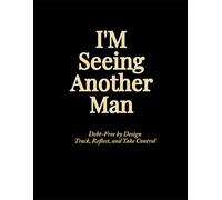 I'M seeing Another Man Debt-Free by Design Track, Reflect, and Take Control