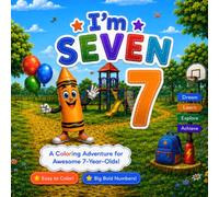 I'm Seven 7: A Coloring Book Adventure For Awesome 7-Year-Olds